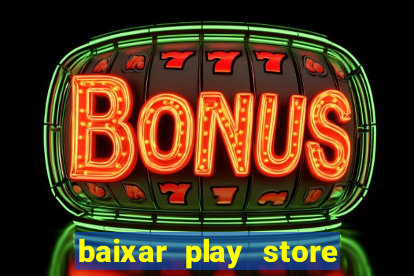 baixar play store para pc baixaki